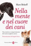 Nella mente e nel cuore dei cani. Vita emotiva e comportamento del vostro miglior amico 