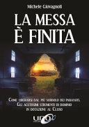 La messa Ã¨ finita. Come liberarsi dal piÃ¹ subdolo dei parassiti, gli acutissimi strumenti di dominio in dotazione al clero