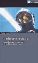 Il triangolo nucleare. India, Pakistan, Afghanistan. Geopolitica di una regione