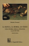 La banca, la borsa, lo Stato. Una storia della finanza (secoli XIII-XXI) La banca, la borsa, lo Stato. Una storia della finanza (secoli XIII-XXI)