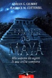 Le profezie dei Maya. Alla scoperta dei segreti di una civiltÃ  scomparsa