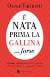 Ãˆ nata prima la gallina... forse. 52 storie sull'ottimismo e il suo contrario, sulla gente, il cibo, il vino, la vita e l'amore 