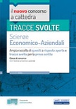 Tracce svolte di Scienze economico-aziendali per la prova scritta. Ampia raccolta di quesiti a risposta aperta e tracce svolte per la classe A45