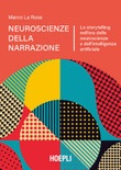 Neuroscienze della narrazione. Lo storytelling nell'era delle neuroscienze e dell'intelligenza artificiale 