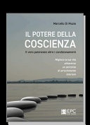Il potere della coscienza. Il vero potenziale oltre i condizionamenti. Migliora la tua vita attraverso un percorso di arricchimento interioreIl potere della cos