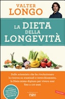 La dieta della longevitÃ . Dallo scienziato che ha rivoluzionato la ricerca su staminali e invecchiamento, la dieta mima-digiuno per vivere sani fino a 110 anni