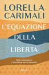 L'equazione della libertÃ . Nella matematica c'Ã¨ la chiave per la rinascita 