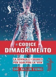 Il codice del dimagrimento. La scienza e i segreti per scoprire la Â«vitaÂ»