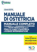 Manuale di ostetricia. Manuale completo consigliato per la preparazione ai concorsi e per le prove preselettive per il corso di laurea in ostetricia e scienze i