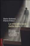 La vita alla luce della fede. Riflessioni filosofiche e socio-politiche sull'enciclica Â«Lumen fideiÂ»