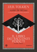 Il libro dei racconti perduti. La storia della Terra di mezzo vol.1 