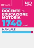 Concorso docente di educazione motoria 1740 posti. Manuale completo con test di verifica per la prova scritta e orale