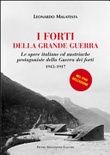 I forti della grande guerra. Le opere italiane ed austriache protagoniste della guerra dei forti (1915-1917)