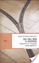 Dai figli non si divorzia. Separarsi e rimanere buoni genitori