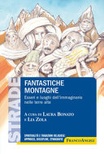 Fantastiche montagne. Esseri e luoghi dell'immaginario nelle terre alte