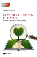 Uomini che amano le piante. Storie di scienziati del mondo vegetale