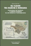gli albani tra marche e romagna