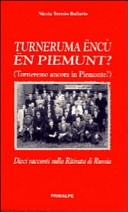 Turneruma encu en piemunt? (Torneremo ancora in Piemonte?). Dieci racconti sulla ritirata di Russia 