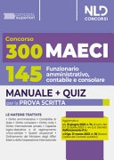 300 Ministero degli Affari Esteri e della Cooperazione Internazionale (MAECI). Manuale completo + Quiz per la prova scritta per 145 funzionario amministrativo