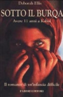 Sotto il burqa. Avere 11 anni a Kabul. Il romanzo di un'infanzia difficile