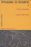 Pitagora si diverte. 77 giochi matematici vol.1