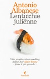 Lenticchie alla julienne. Vita, ricette e show cooking dello chef Alain TonnÃ©, forse il piÃ¹ grande