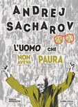 Andrej Sacharov. L'uomo che non aveva paura (