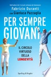 Per sempre giovani. Il circolo virtuoso della longevità