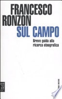 Sul campo. Breve guida pratica alla ricerca etnografica