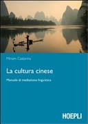 La cultura cinese. Manuale di mediazione linguistica La cultura cinese. Manuale di mediazione linguistica
