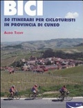 Bici. 50 itinerari per cicloturisti in provincia di Cuneo