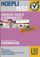 Esercizi svolti e commentati per le prove di ammissione a Farmacia. CTF, biotecnologie, scienze biologiche, informatore scientifico del farmaco, tecniche erbori