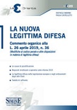 La nuova legittima difesa. Commento organico alla L. 26 aprile 2019, n. 36 (Modifica al codice penale e altre disposizioni in materia di legittima difesa)