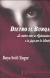 Dietro il burqa. La nostra vita in Afghanistan e la fuga per la libertÃ  
