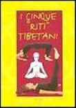 I CINQUE "RITI" TIBETANI