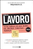 Guida al lavoro. Tutto quello che devi sapere per cercarlo cambiarlo trovarlo