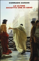 Le ultime diciotto ore di Gesù