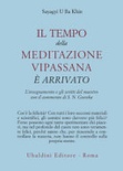 Il tempo della meditazione vipassana Ã¨ arrivato. L'insegnamento e gli scritti del maestro