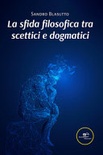 la sfida filosofica tra scettici e dogmatici 
