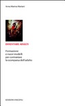 Diventare adulti. Formazione e nuovi modelli per contrastare la scomparsa dell'adulto
