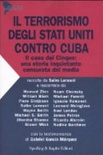 Il terrorismo degli Stati Uniti contro Cuba. Il caso dei Cinque: una storia inquietante censurata dai media