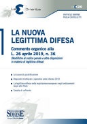 La nuova legittima difesa. Commento organico alla L. 26 aprile 2019, n. 36 (Modifica al codice penale e altre disposizioni in materia di legittima difesa)
