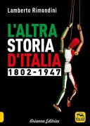 L' altra storia d'Italia 1802-1947 vol.1