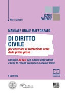 Manuale orale rafforzato di Diritto civile per costruire la trattazione orale della prima prova. Contiene 30 casi con analisi degli istituti e tutte le recenti