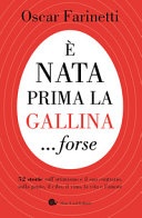 Ãˆ nata prima la gallina... forse. 52 storie sull'ottimismo e il suo contrario, sulla gente, il cibo, il vino, la vita e l'amore 