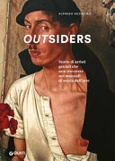 Outsiders. Storie di artisti geniali che non troverete nei manuali di storia dell'arte. Ediz. a colori 