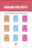 Parlare per tutti. Arte della comunicazione e relazioni umane