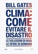 Clima. Come evitare un disastro. Le soluzioni di oggi. Le sfide di domani