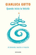 Quando inizia la felicitÃ . Di domande, nascite e rinascite