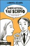 Senza offesa, fai schifo. La critica che fa bene agli altri e fa star meglio te